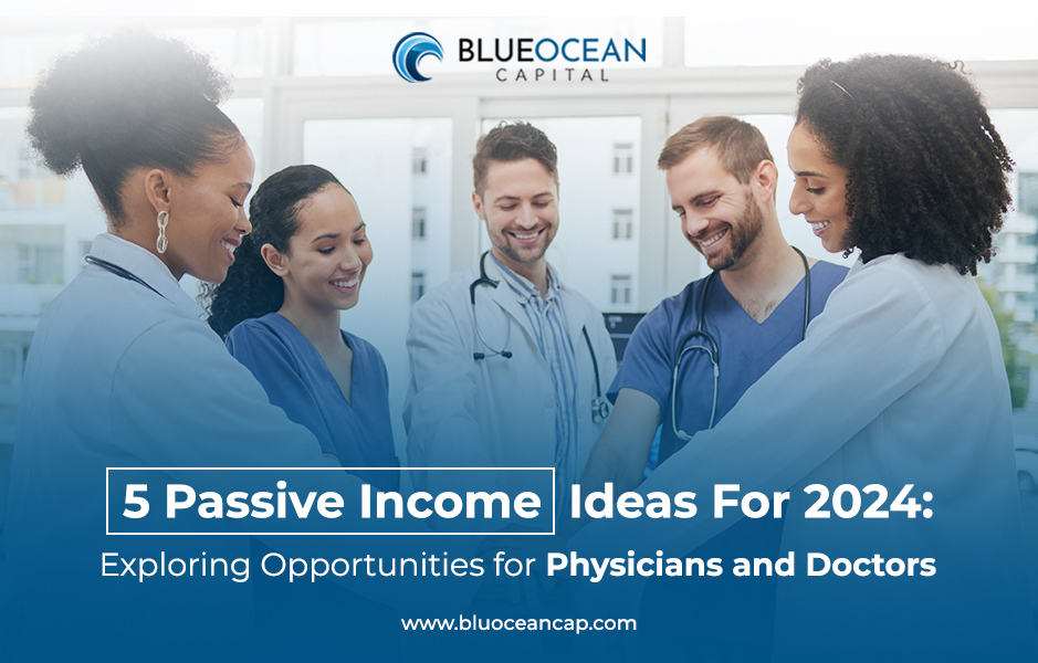 5 Passive Income Ideas For 2024: Exploring Opportunities for Physicians and Doctors