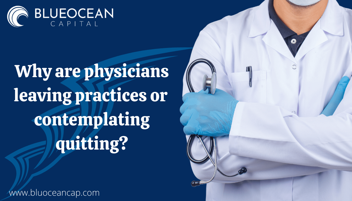 Why are physicians leaving practices or contemplating quitting?