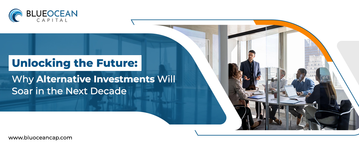 Unlocking the Future: Why Alternative Investments Will Soar in the Next Decade