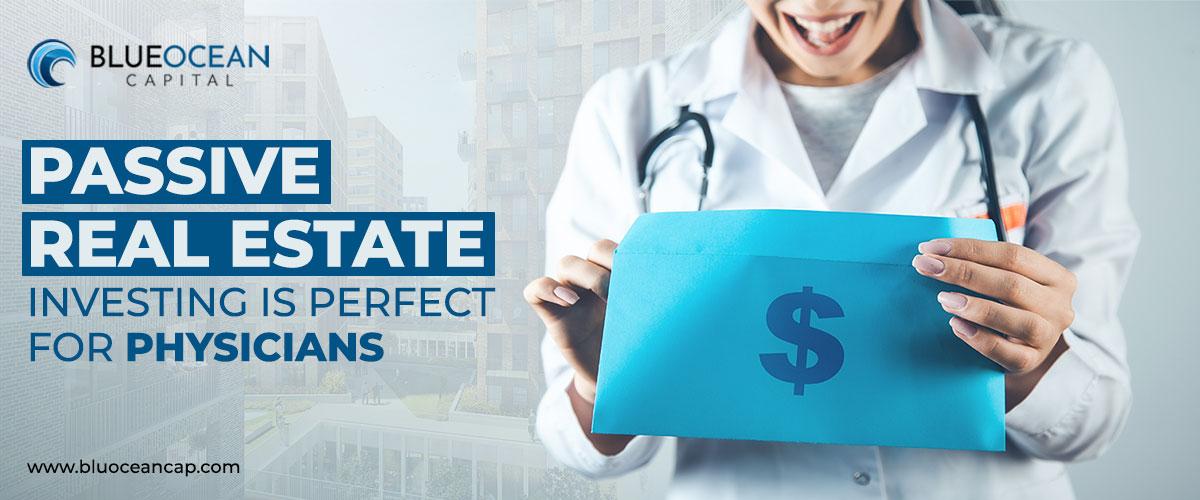 Passive Real Estate Investing is Perfect for Physicians