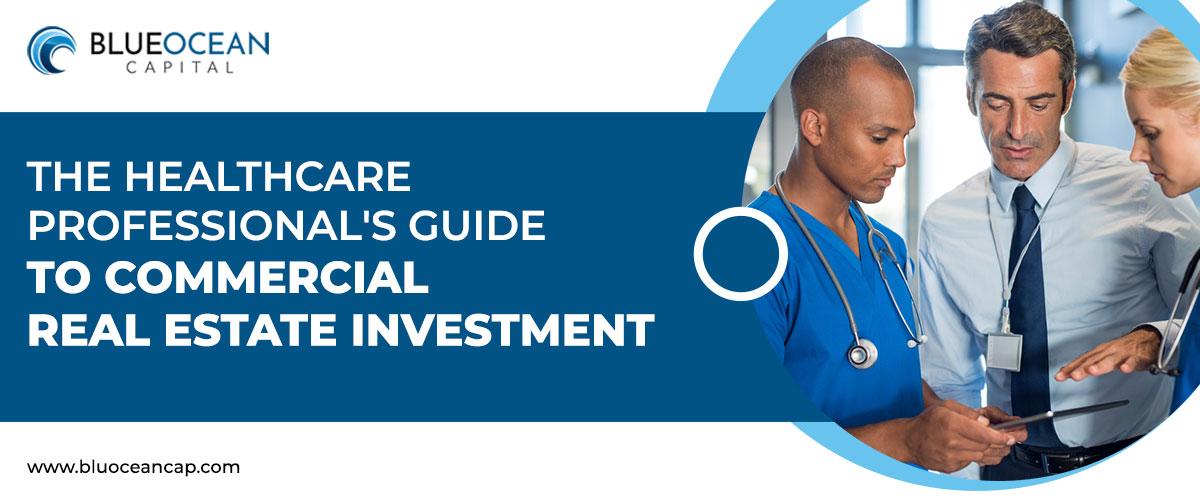 The Healthcare Professional’s Guide to Commercial Real Estate Investment