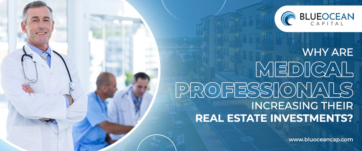 Why are medical professionals increasing their real estate investments?