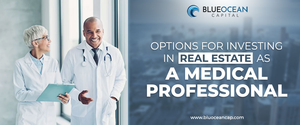 Options for Investing in Real Estate as a Medical Professional