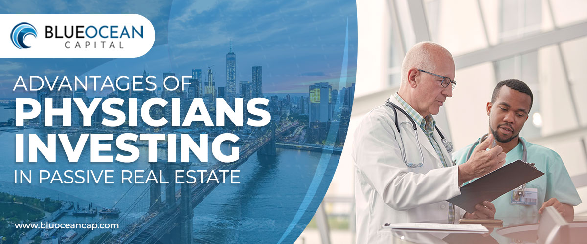 Advantages of Physicians Investing in Passive Real Estate