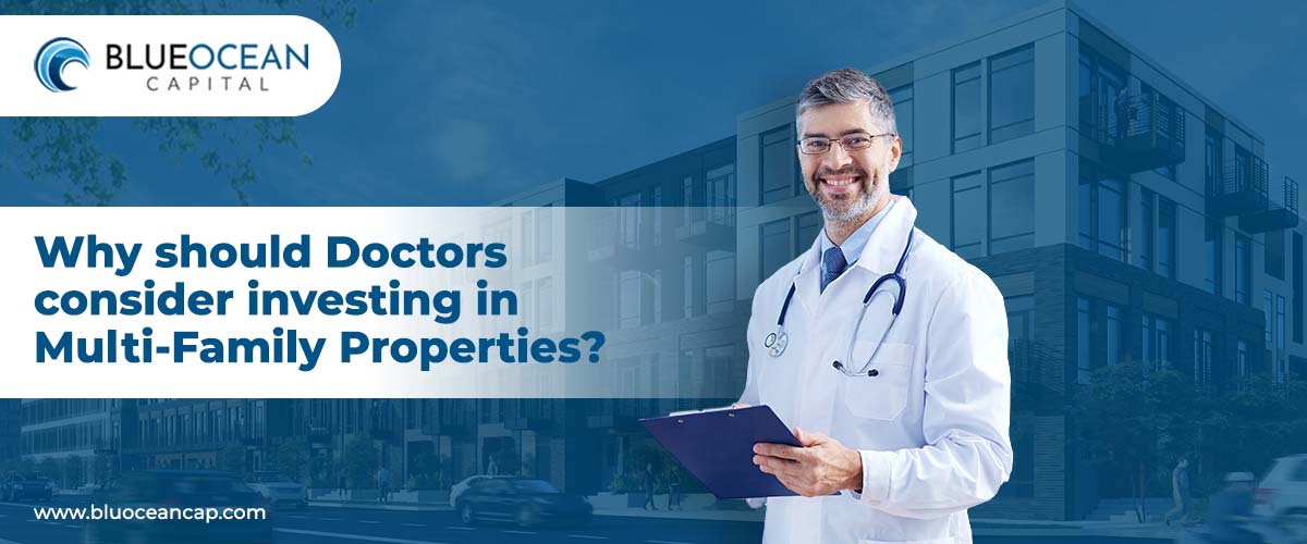 Why should Doctors consider investing in Multi-Family Properties?