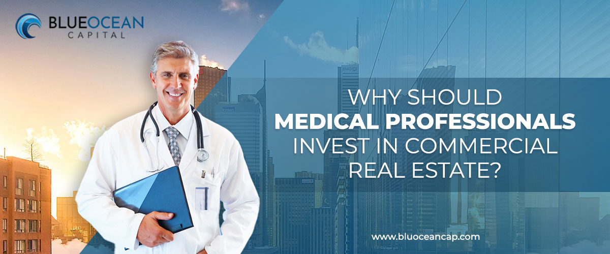 Why Should Medical Professionals Invest in Commercial Real Estate?