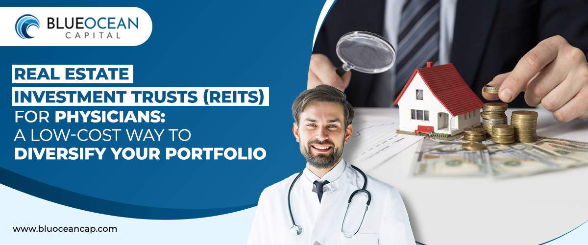 Real Estate Investment Trusts (REITs) for Physicians: A Low-Cost Way to Diversify Your Portfolio