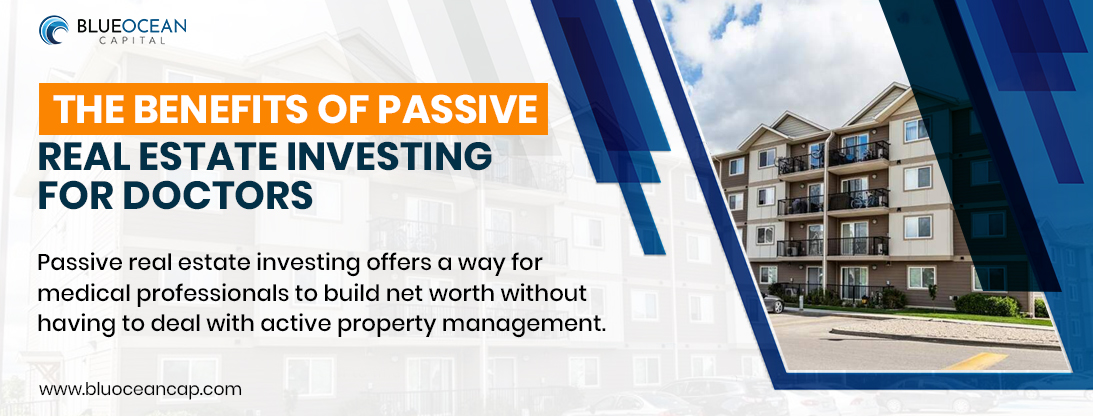 The Benefits of Passive Real Estate Investing for Doctors