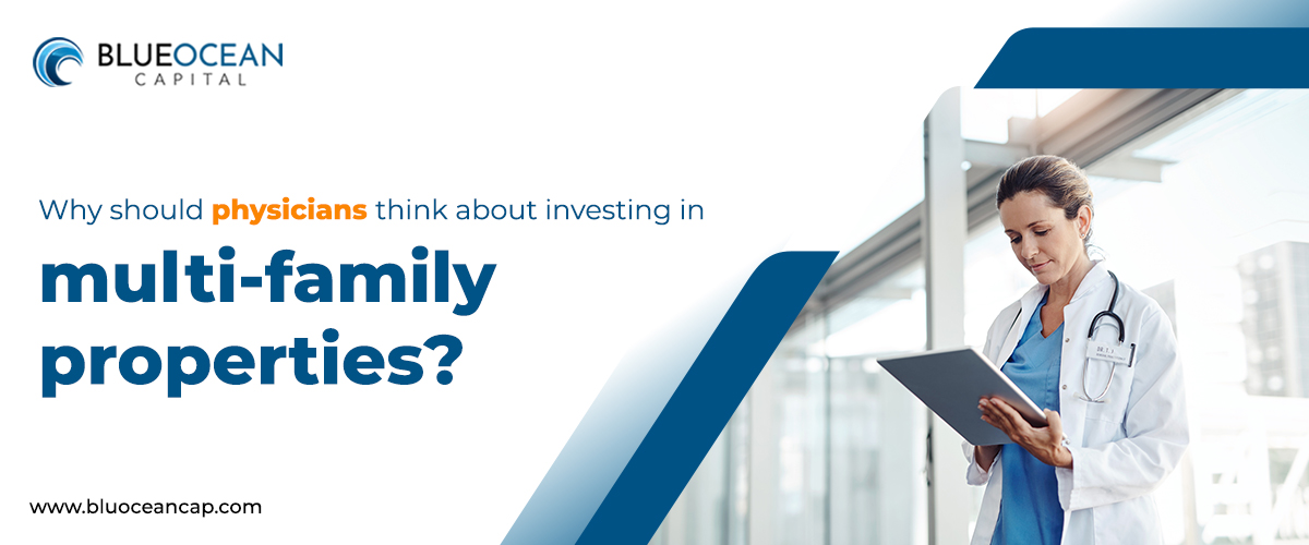 Why should physicians think about investing in multi-family properties? 